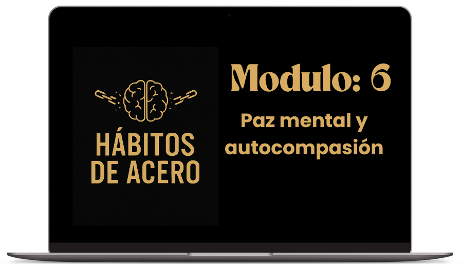 Módulo 6 - Paz mental y autocompasión